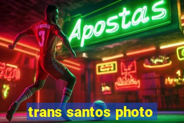 trans santos photo